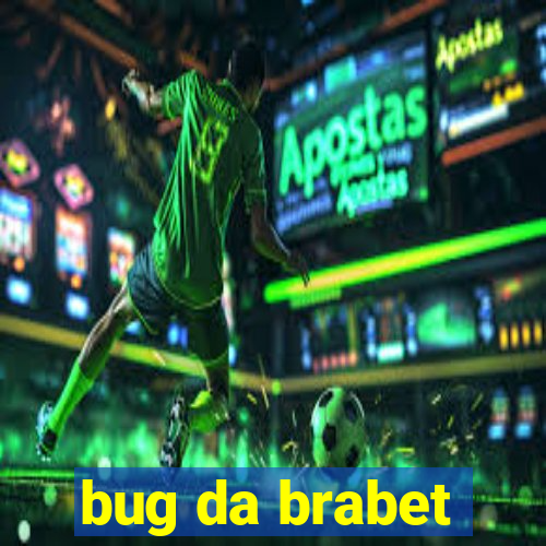 bug da brabet